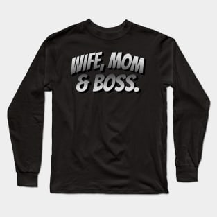 Wife, Mom and Boss Long Sleeve T-Shirt